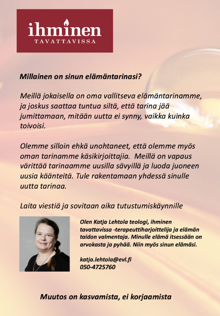 Juonekäänteitä ja kohtaloita. Kuvassa Katja Lehtolan Ihminen tavattavissa elämäntarina työskentelyn mainos ja Katjan yhteystiedot.